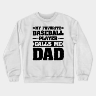 My Favorite Baseball Player Calls Me Dad Crewneck Sweatshirt